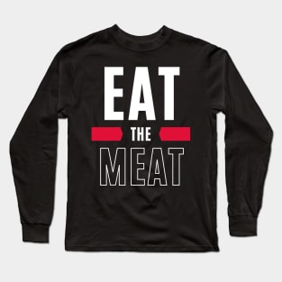 Eat the meat Long Sleeve T-Shirt